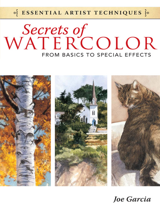 Title details for Secrets of Watercolor: From Basics to Special Effects by Joe Garcia - Available